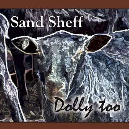 Cover for Sand Sheff · Dolly Too (CD) (2013)