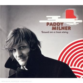 Cover for Paddy Milner · Paddy Milner - Based On A True Story (CD)