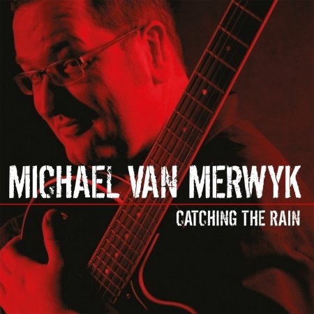 Cover for Michael Van Merwyk · Catching the Rain (CD) (2017)