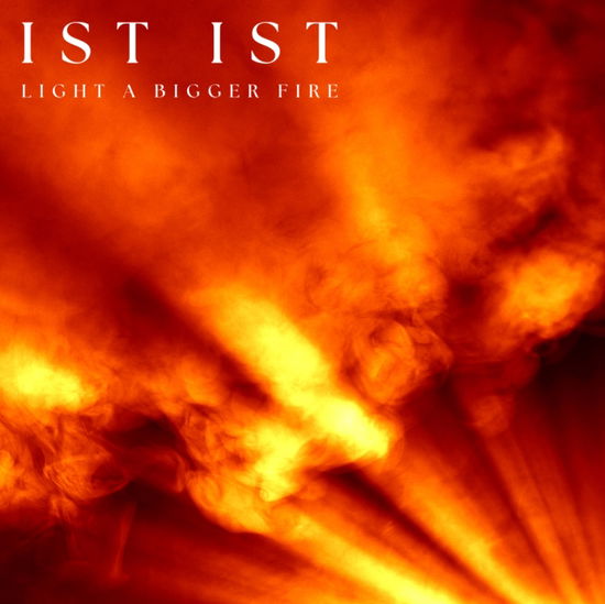 Light A Bigger Fire (Clear Vinyl) - Ist Ist - Music - KIND VIOLENCE RECORDS - 5065017150075 - September 20, 2024