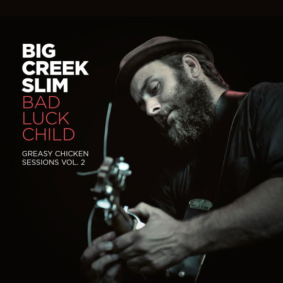 Cover for Big Creek Slim · Bad Luck Child (Greasy Chicken Sessions Vol. 2) (CD) (2017)
