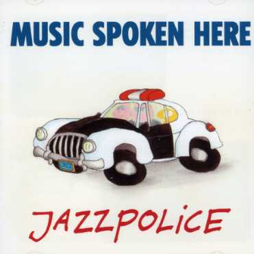 Jazzpolice - Music Spoken Here - Musiikki - STUNT - 5709001196075 - perjantai 15. maaliskuuta 2019