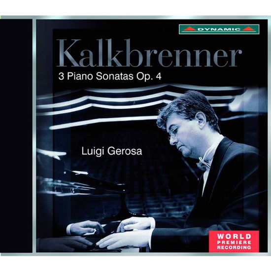 3 Piano Sonatas Op. 4 - Kalkbrenner / Gerosa,luigi - Musikk - DYNAMIC - 8007144077075 - 30. juni 2015