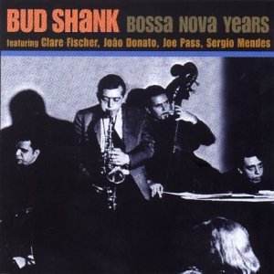 Bud Shank · Bossa nova years (CD) (2003)