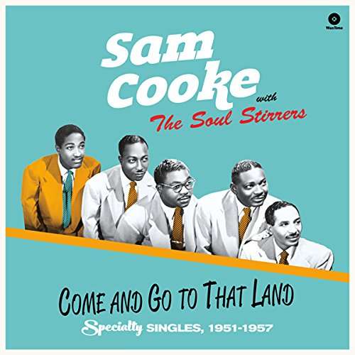 Cover for Sam Cooke And The Soul Stirrers · Come And Go To That Land (LP) (2017)