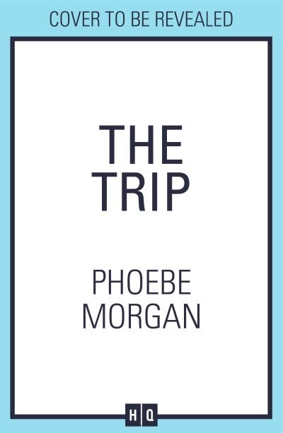 Cover for Phoebe Morgan · The Trip (Paperback Bog) (2024)