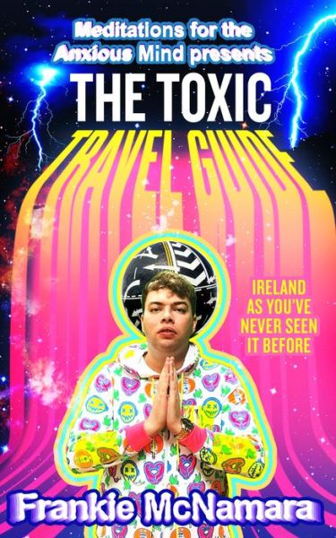 Cover for Frankie McNamara · The Toxic Travel Guide: Ireland as You’Ve Never Seen it Before (Hardcover Book) (2022)