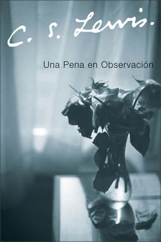 Una Pena en Observacion - C. S. Lewis - Books - HarperCollins - 9780061140075 - March 14, 2006