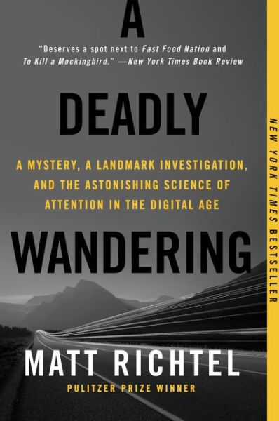 Cover for Matt Richtel · A Deadly Wandering: A Mystery, a Landmark Investigation, and the Astonishing Science of Attention in the Digital Age (Paperback Book) (2015)