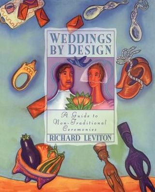 Cover for Richard Leviton · Weddings by Design: A Guide to the Non-Traditional Ceremony (Paperback Book) [1st edition] (2014)