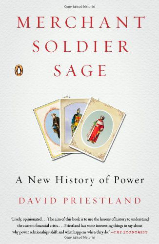 Cover for David Priestland · Merchant, Soldier, Sage: a New History of Power (Paperback Book) [Reprint edition] (2014)