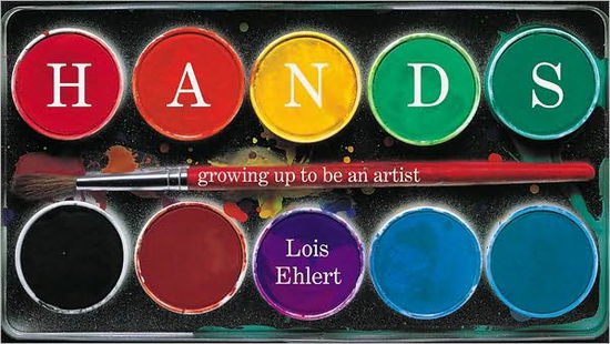 Hands - Lois Ehlert - Books - Houghton Mifflin Harcourt Publishing Com - 9780152051075 - September 1, 2004