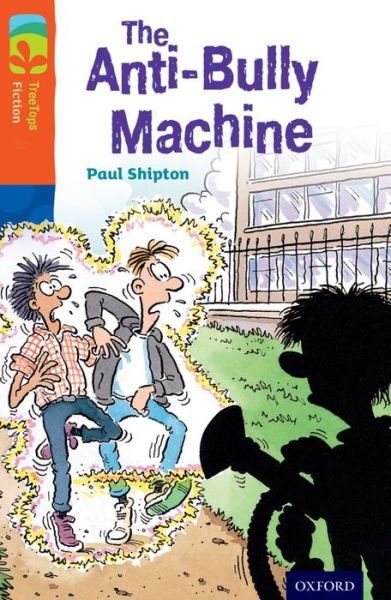 Cover for Paul Shipton · Oxford Reading Tree TreeTops Fiction: Level 13 More Pack B: The Anti-Bully Machine - Oxford Reading Tree TreeTops Fiction (Paperback Bog) (2014)