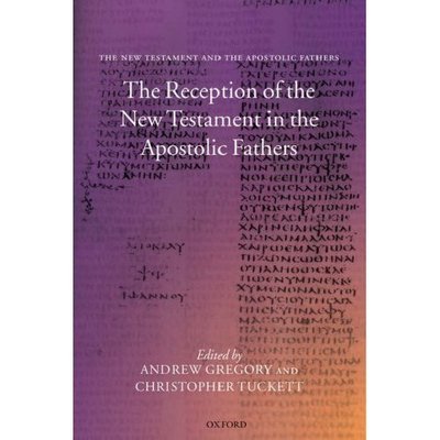 The Reception of the New Testament in the Apostolic Fathers - Andrew Gregory - Bücher - Oxford University Press - 9780199230075 - 9. August 2007