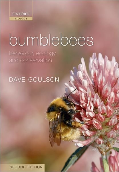 Cover for Goulson, Dave (, University of Stirling, UK) · Bumblebees: Behaviour, Ecology, and Conservation (Paperback Bog) [2 Revised edition] (2009)