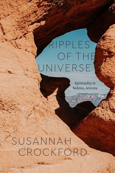 Susannah Crockford · Ripples of the Universe: Spirituality in Sedona, Arizona - Class 200: New Studies in Religion (Taschenbuch) (2021)
