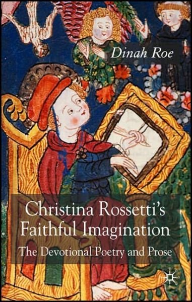 Cover for D. Roe · Christina Rossetti's Faithful Imagination: The Devotional Poetry and Prose (Hardcover Book) (2006)