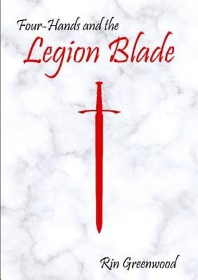 Cover for Rin Greenwood · Four-Hands and the Legion Blade (Pocketbok) (2018)