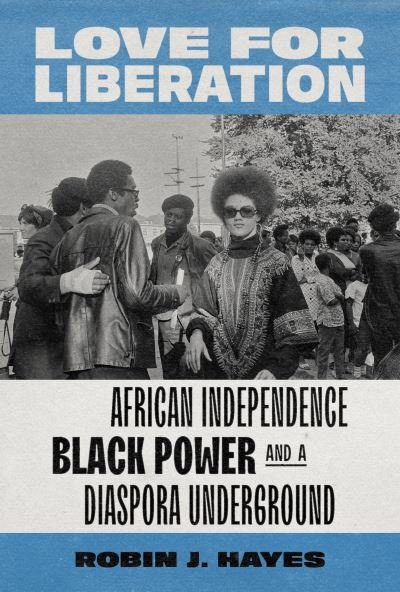 Cover for Robin J. Hayes · Love for Liberation: African Independence, Black Power, and a Diaspora Underground (Taschenbuch) (2021)