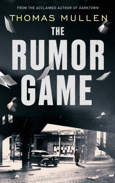 Cover for Thomas Mullen · The Rumor Game: The superb World War II-set US thriller from the award-winning author of Darktown (Paperback Book) (2024)