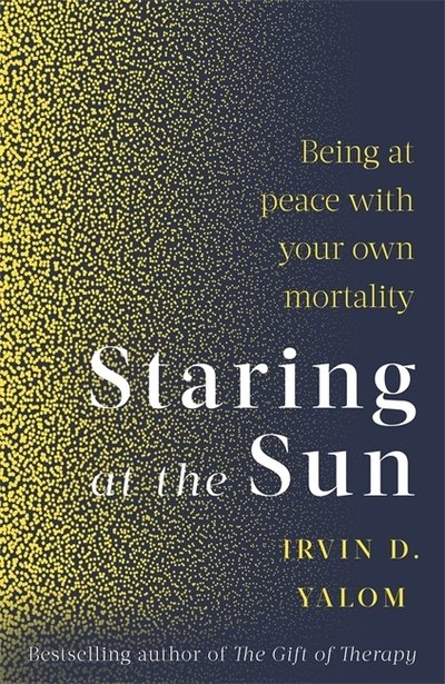 Cover for Irvin Yalom · Staring At The Sun: Being at peace with your own mortality (Paperback Bog) (2020)