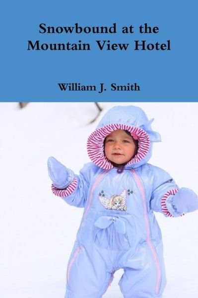 Cover for William J. Smith · Snowbound at the Mountain View Hotel (Paperback Book) (2019)