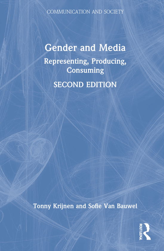 Cover for Krijnen, Tonny (Erasmus University Rotterdam, the Netherlands) · Gender and Media: Representing, Producing, Consuming - Communication and Society (Hardcover Book) (2021)