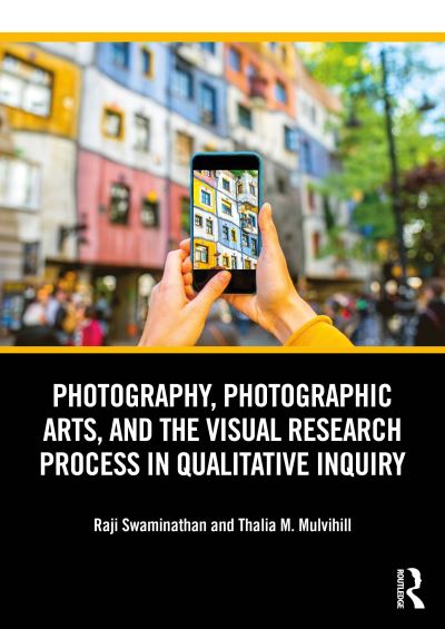 Swaminathan, Raji (University of Wisconsin, Milwaukee) · Photography, Photographic Arts, and the Visual Research Process in Qualitative Inquiry (Paperback Book) (2024)