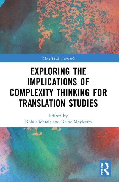 Cover for Kobus Marais · Exploring the Implications of Complexity Thinking for Translation Studies - The IATIS Yearbook (Paperback Book) (2023)