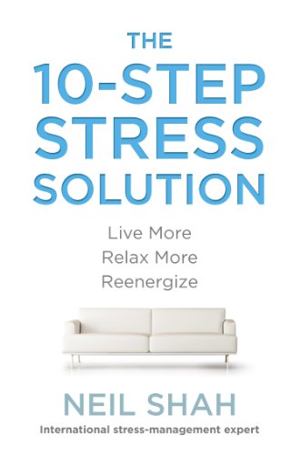 Cover for Neil Shah · The 10-step Stress Solution: Live More, Relax More, Reenergize (Paperback Book) (2013)