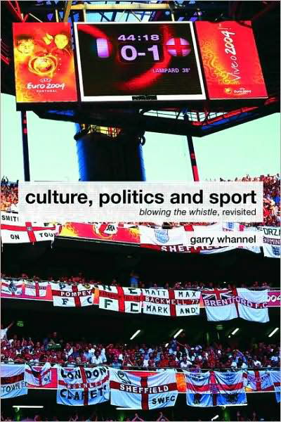 Culture, Politics and Sport: Blowing the Whistle, Revisited - Routledge Critical Studies in Sport - Whannel, Garry (University of Bedfordshire, UK) - Böcker - Taylor & Francis Ltd - 9780415417075 - 14 januari 2008
