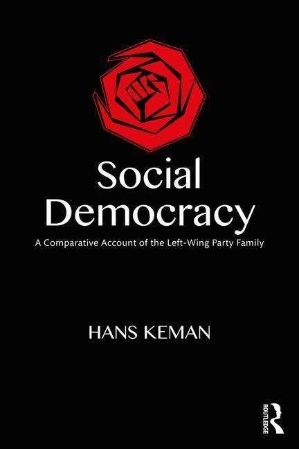 Cover for Keman, Hans (Vrije University, Amsterdam, the Netherlands) · Social Democracy: A Comparative Account of the Left-Wing Party Family (Paperback Book) (2017)