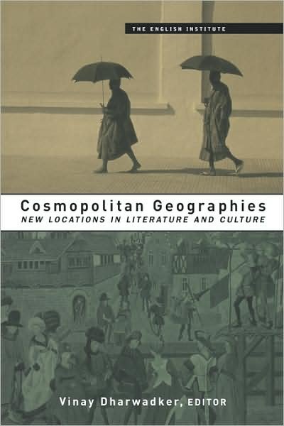 Cover for V Dharwadker · Cosmopolitan Geographies: New Locations in Literature and Culture - Essays from the English Institute (Taschenbuch) (2000)