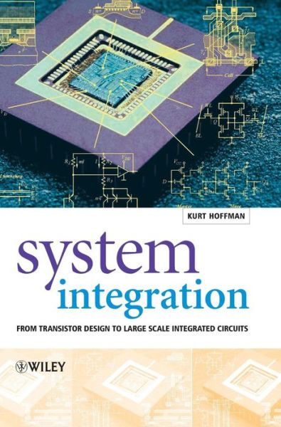 Cover for Hoffmann, Kurt (University of the Bundeswehr Munich, Germany) · System Integration: From Transistor Design to Large Scale Integrated Circuits (Hardcover Book) (2004)