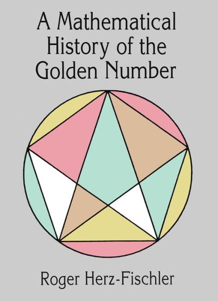 Cover for Roger Herz-Fischler · A Mathematical History of the Golden Number - Dover Books on Mathematics (Paperback Book) [New edition] (1998)