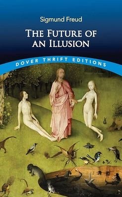 The Future of an Illusion - Thrift Editions - Sigmund Freud. Translated by W. D. Robson-Scott - Boeken - Dover Publications Inc. - 9780486851075 - 28 april 2023