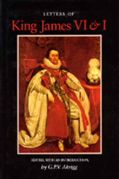 Cover for King James VI and I · Letters of King James VI &amp; I (Book) (1984)