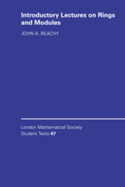 Cover for Beachy, John A. (Northern Illinois University) · Introductory Lectures on Rings and Modules - London Mathematical Society Student Texts (Paperback Book) (1999)