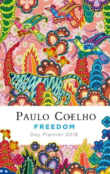 Freedom: Day Planner 2018 - Paulo Coelho - Kirjat - Random House USA - 9780525435075 - tiistai 1. elokuuta 2017