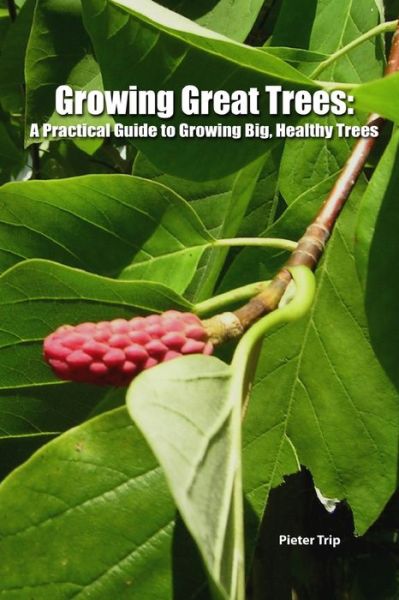 Cover for Pieter Trip · Growing Great Trees (Book) (2009)