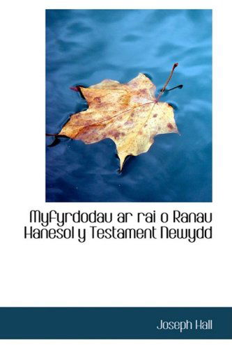 Cover for Joseph Hall · Myfyrdodau Ar Rai O Ranau Hanesol Y Testament Newydd (Hardcover Book) [Welsh edition] (2008)