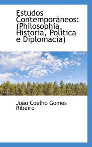 Cover for Joao Coelho Gomes Ribeiro · Estudos Contemporaneos: (Philosophia, Historia, Politica E Diplomacia) (Spanish Edition) (Paperback Book) [Spanish edition] (2008)