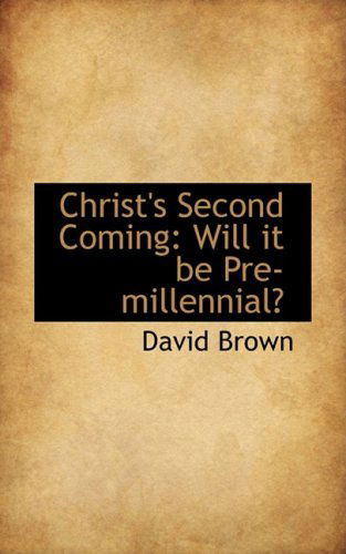 Cover for David Brown · Christ's Second Coming: Will It Be Pre-millennial? (Paperback Book) (2008)