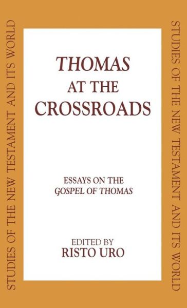 Cover for Risto Uro · Thomas at the Crossroads: Essays on the Gospel of Thomas - Studies of the New Testament and Its World (Hardcover Book) (1998)