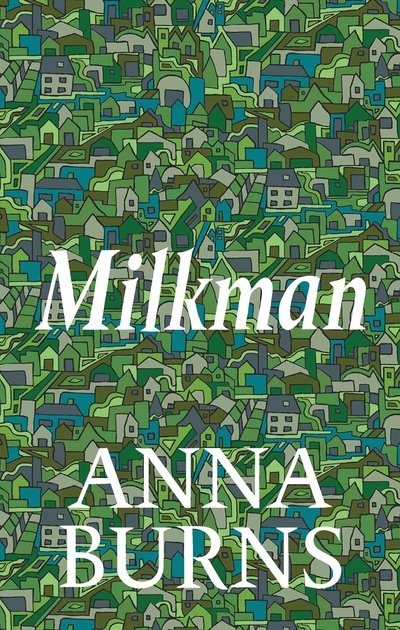 Cover for Anna Burns · Milkman: WINNER OF THE MAN BOOKER PRIZE 2018 (Hardcover bog) [Main - Liberty edition] (2019)