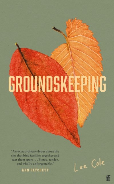 Cover for Lee Cole · Groundskeeping: 'An extraordinary debut' ANN PATCHETT - Biogrpahical fiction (Hardcover Book) [Main edition] (2022)