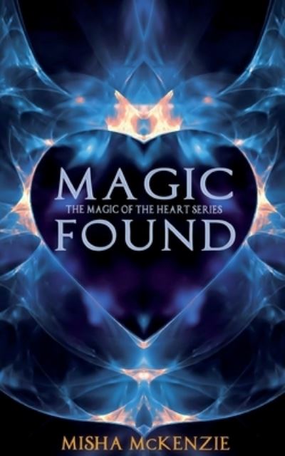 Cover for Misha McKenzie · Magic Found (Paperback Book) (2014)