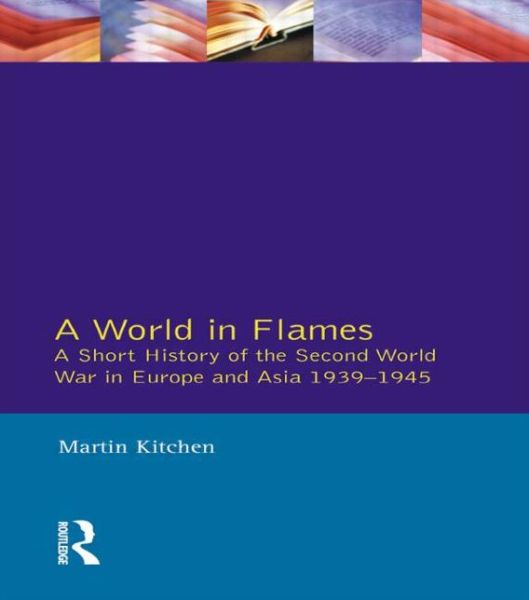 Cover for Martin Kitchen · A World in Flames: A Short History of the Second World War in Europe and Asia 1939-1945 (Paperback Book) (1990)