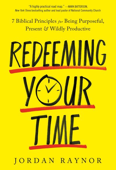 Cover for Jordan Raynor · Redeeming your Time: 7 Biblical Principles for Being Purposeful, Present, and Wildly Productive (Hardcover Book) (2021)