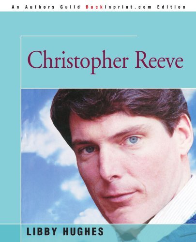 Christopher Reeve - Libby Hughes - Books - Backinprint.com - 9780595326075 - July 27, 2004